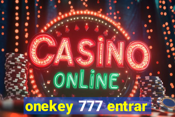 onekey 777 entrar